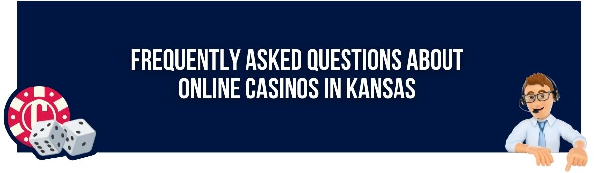 Frequently Asked Questions About Online Casinos in Kansas